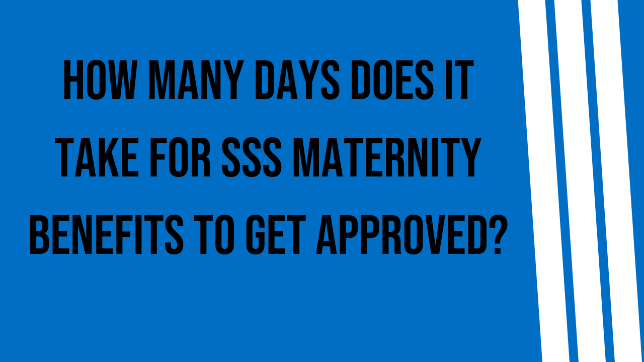 how-many-days-does-it-take-for-sss-maternity-benefits-to-get-approved