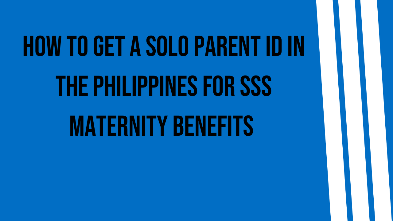 how-to-get-a-solo-parent-id-in-the-philippines-for-sss-maternity-benefits