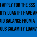can-i-apply-for-the-sss-calamity-loan-if-i-have-an-unpaid-balance-from-a-previous-calamity-loan