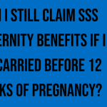 can-i-still-claim-sss-maternity-benefits-if-i-miscarried-before-12-weeks-of-pregnancy