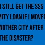 can-i-still-get-the-sss-calamity-loan-if-i-moved-to-another-city-after-the-disaster