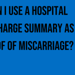 can-i-use-a-hospital-discharge-summary-as-proof-of-miscarriage