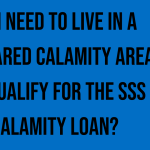 do-i-need-to-live-in-a-declared-calamity-area-to-qualify-for-the-sss-calamity-loan
