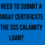 do-i-need-to-submit-a-barangay-certificate-for-the-sss-calamity-loan