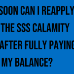 how-soon-can-i-reapply-for-the-sss-calamity-loan-after-fully-paying-my-balance