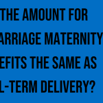 is-the-amount-for-miscarriage-maternity-benefits-the-same-as-full-term-delivery
