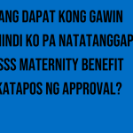 ano-ang-dapat-kong-gawin-kung-hindi-ko-pa-natatanggap-ang-sss-maternity-benefit-pagkatapos-ng-approval