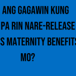ano-ang-gagawin-kung-hindi-pa-rin-nare-release-ang-sss-maternity-benefits-mo