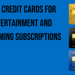 best-credit-cards-for-entertainment-and-streaming-subscriptions