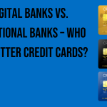 digital-banks-vs-traditional-banks-who-has-better-credit-cards