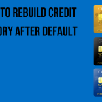 how-to-rebuild-credit-history-after-default