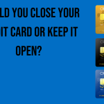 should-you-close-your-credit-card-or-keep-it-open