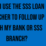 can-i-use-the-sss-loan-voucher-to-follow-up-with-my-bank-or-sss-branch