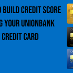 how-to-build-credit-score-using-your-unionbank-credit-card