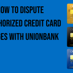 how-to-dispute-unauthorized-credit-card-charges-with-unionbank