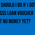 what-should-i-do-if-i-got-the-sss-loan-voucher-but-no-money-yet