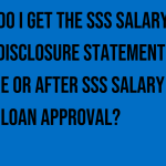 when-do-i-get-the-sss-salary-loan-disclosure-statement-before-or-after-sss-salary-loan-approval